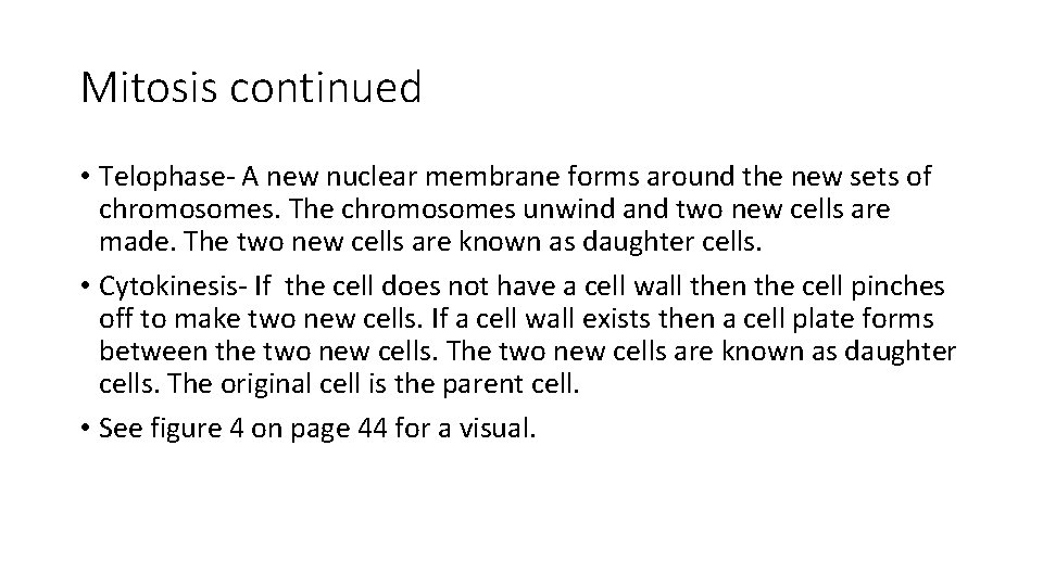 Mitosis continued • Telophase- A new nuclear membrane forms around the new sets of