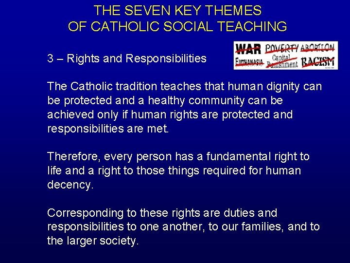 THE SEVEN KEY THEMES OF CATHOLIC SOCIAL TEACHING 3 – Rights and Responsibilities The