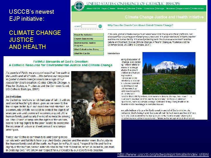 USCCB’s newest EJP initiative: CLIMATE CHANGE JUSTICE AND HEALTH http: //www. usccb. org/sdwp/ejp/climate/index. shtml