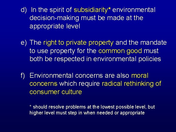 d) In the spirit of subsidiarity* environmental decision-making must be made at the appropriate