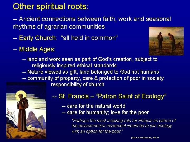 Other spiritual roots: -- Ancient connections between faith, work and seasonal rhythms of agrarian