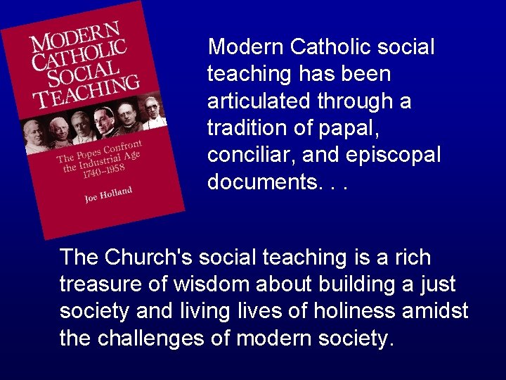 Modern Catholic social teaching has been articulated through a tradition of papal, conciliar, and