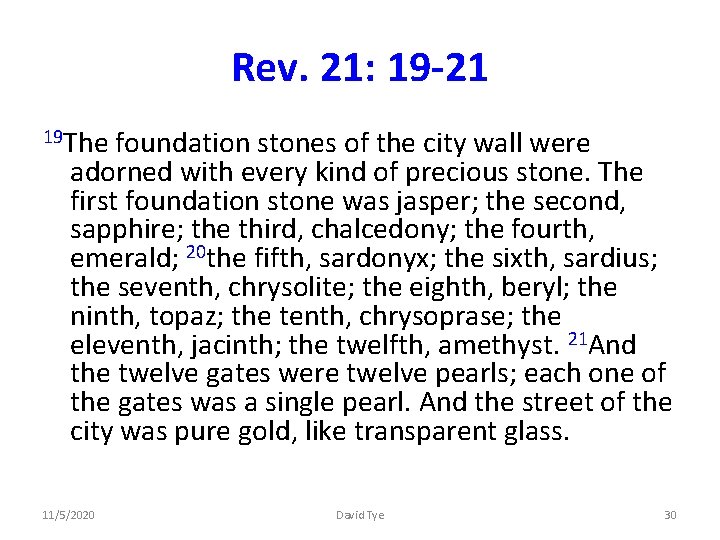 Rev. 21: 19 -21 19 The foundation stones of the city wall were adorned