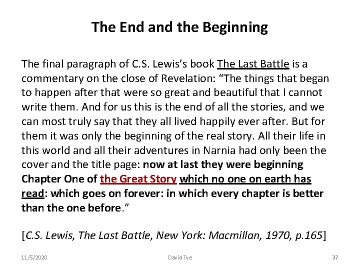 The End and the Beginning The final paragraph of C. S. Lewis’s book The