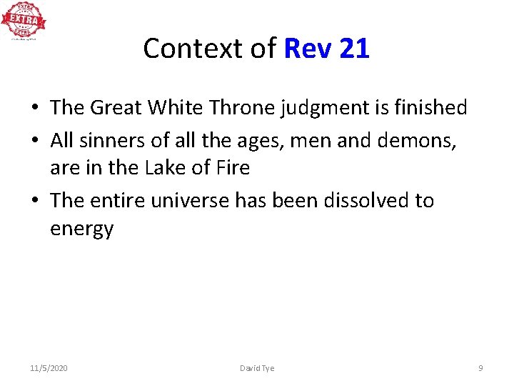 Context of Rev 21 • The Great White Throne judgment is finished • All