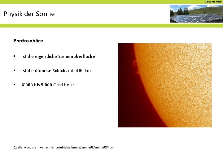 02 a Sonnenkraft Physik der Sonne Photosphäre § Ist die eigentliche Sonnenoberfläche § Ist