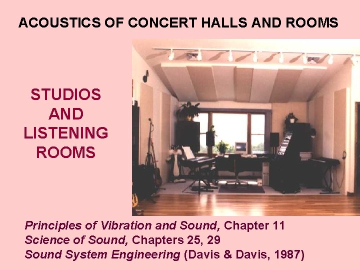 ACOUSTICS OF CONCERT HALLS AND ROOMS STUDIOS AND LISTENING ROOMS Principles of Vibration and