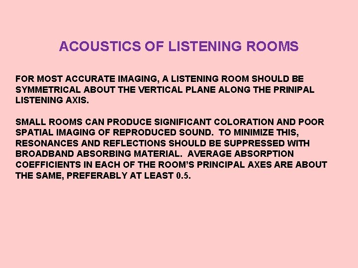 ACOUSTICS OF LISTENING ROOMS FOR MOST ACCURATE IMAGING, A LISTENING ROOM SHOULD BE SYMMETRICAL