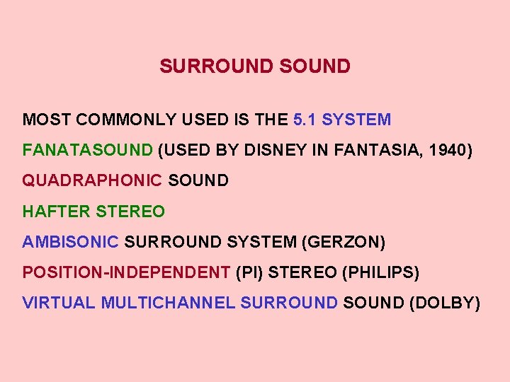 SURROUND SOUND MOST COMMONLY USED IS THE 5. 1 SYSTEM FANATASOUND (USED BY DISNEY