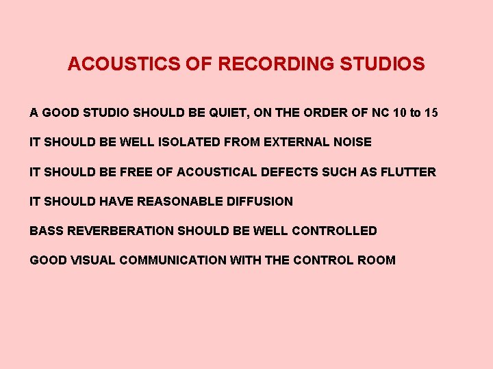 ACOUSTICS OF RECORDING STUDIOS A GOOD STUDIO SHOULD BE QUIET, ON THE ORDER OF