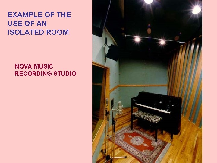 EXAMPLE OF THE USE OF AN ISOLATED ROOM NOVA MUSIC RECORDING STUDIO 