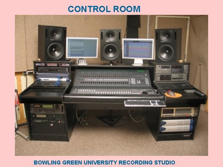 CONTROL ROOM BOWLING GREEN UNIVERSITY RECORDING STUDIO 