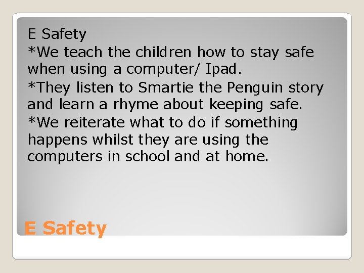 E Safety *We teach the children how to stay safe when using a computer/