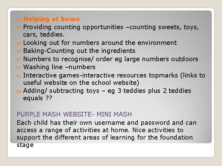  Helping at home Providing counting opportunities –counting sweets, toys, cars, teddies. Looking out