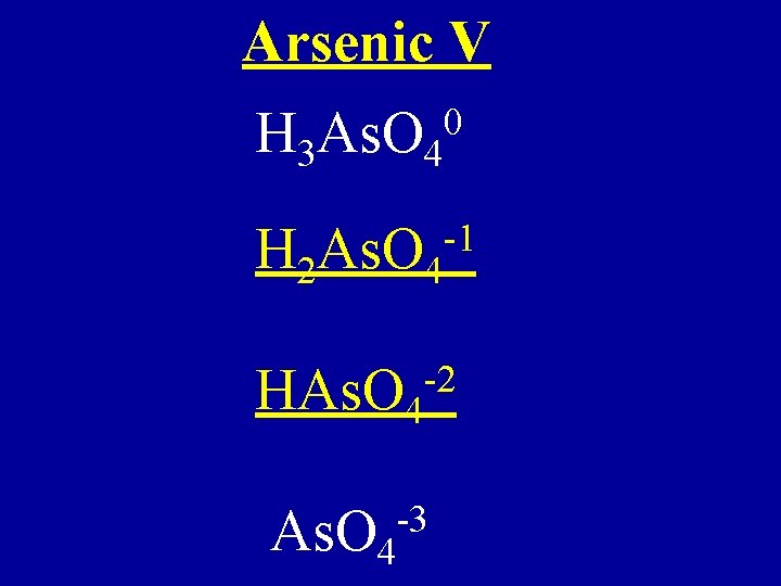 Arsenic V H 3 As. O 4 0 H 2 As. O 4 -1