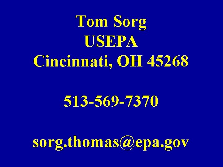 Tom Sorg USEPA Cincinnati, OH 45268 513 -569 -7370 sorg. thomas@epa. gov 