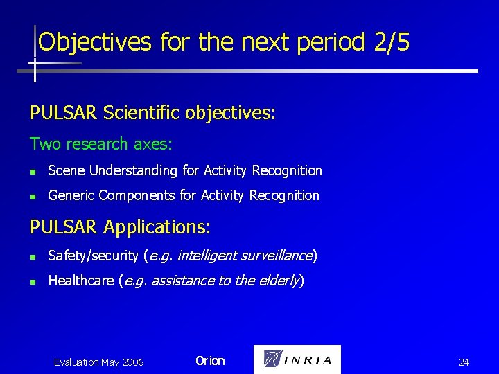 Objectives for the next period 2/5 PULSAR Scientific objectives: Two research axes: n Scene