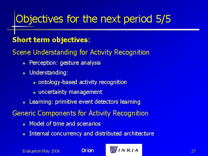 Objectives for the next period 5/5 Short term objectives: Scene Understanding for Activity Recognition