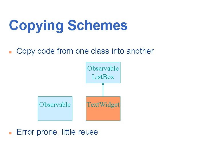 Copying Schemes n Copy code from one class into another Observable List. Box Observable