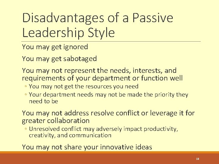 Disadvantages of a Passive Leadership Style You may get ignored You may get sabotaged