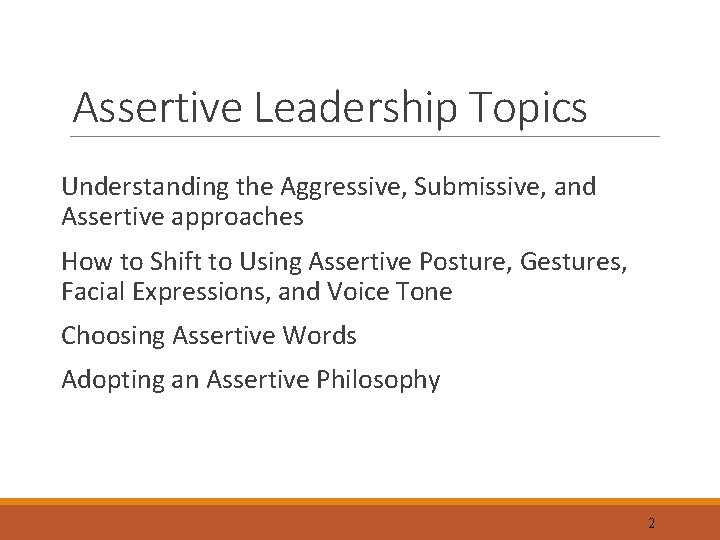 Assertive Leadership Topics Understanding the Aggressive, Submissive, and Assertive approaches How to Shift to
