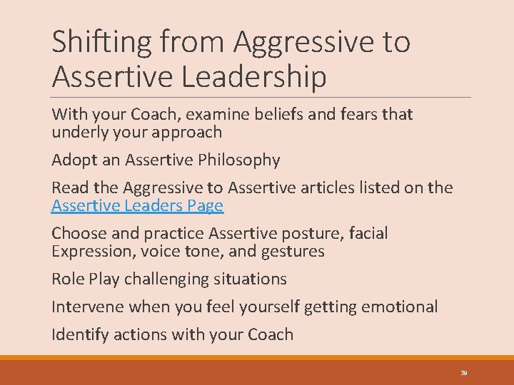 Shifting from Aggressive to Assertive Leadership With your Coach, examine beliefs and fears that