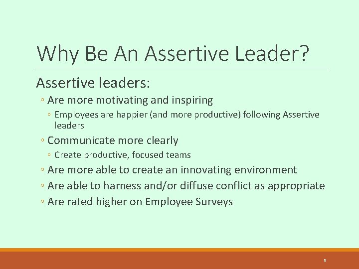 Why Be An Assertive Leader? Assertive leaders: ◦ Are motivating and inspiring ◦ Employees