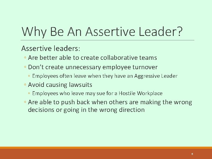 Why Be An Assertive Leader? Assertive leaders: ◦ Are better able to create collaborative