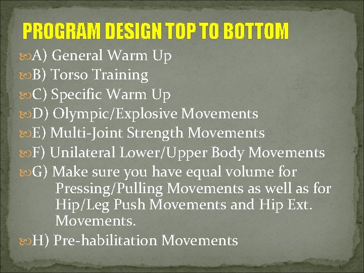 PROGRAM DESIGN TOP TO BOTTOM A) General Warm Up B) Torso Training C) Specific