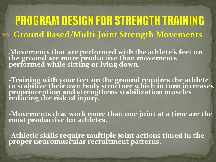 PROGRAM DESIGN FOR STRENGTH TRAINING Ground Based/Multi-Joint Strength Movements that are performed with the