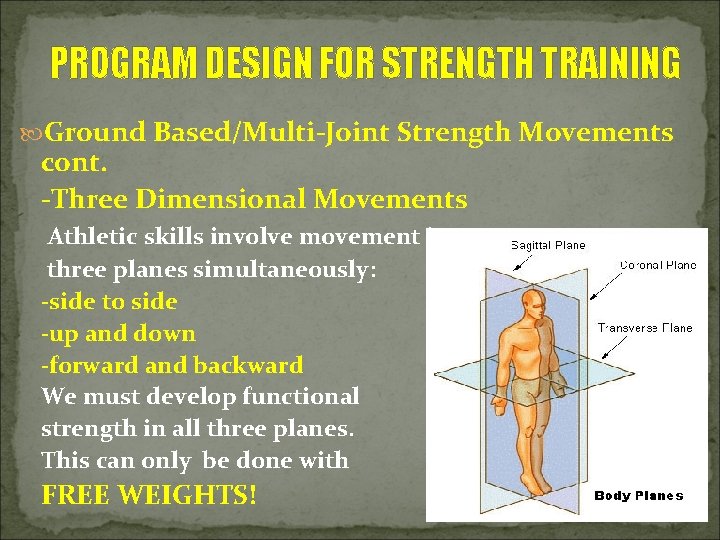 PROGRAM DESIGN FOR STRENGTH TRAINING Ground Based/Multi-Joint Strength Movements cont. -Three Dimensional Movements Athletic