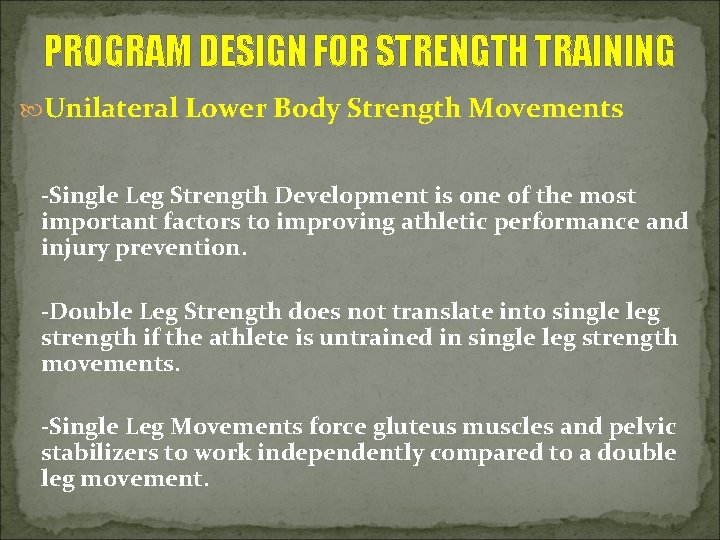 PROGRAM DESIGN FOR STRENGTH TRAINING Unilateral Lower Body Strength Movements -Single Leg Strength Development