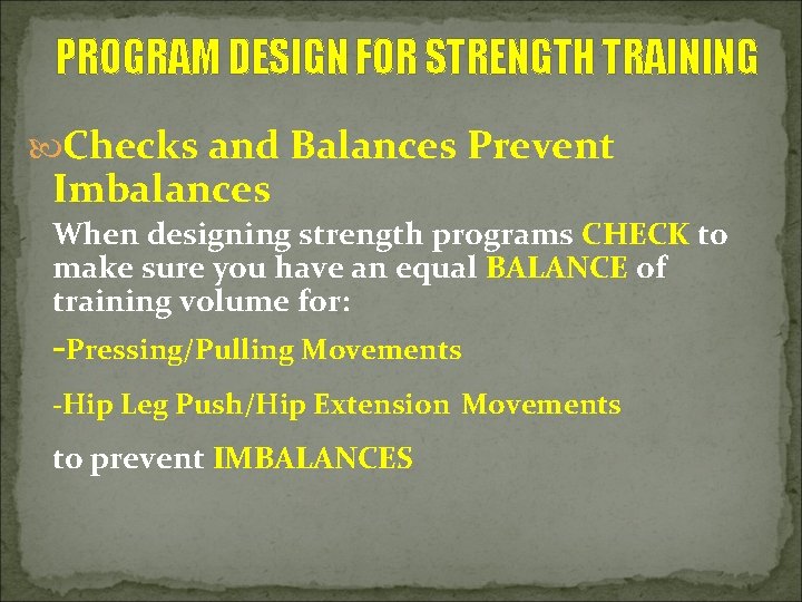 PROGRAM DESIGN FOR STRENGTH TRAINING Checks and Balances Prevent Imbalances When designing strength programs