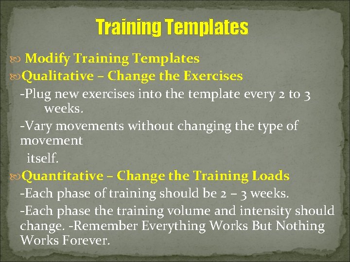 Training Templates Modify Training Templates Qualitative – Change the Exercises -Plug new exercises into