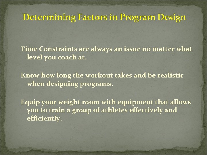 Determining Factors in Program Design Time Constraints are always an issue no matter what