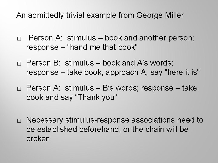 An admittedly trivial example from George Miller � Person A: stimulus – book and