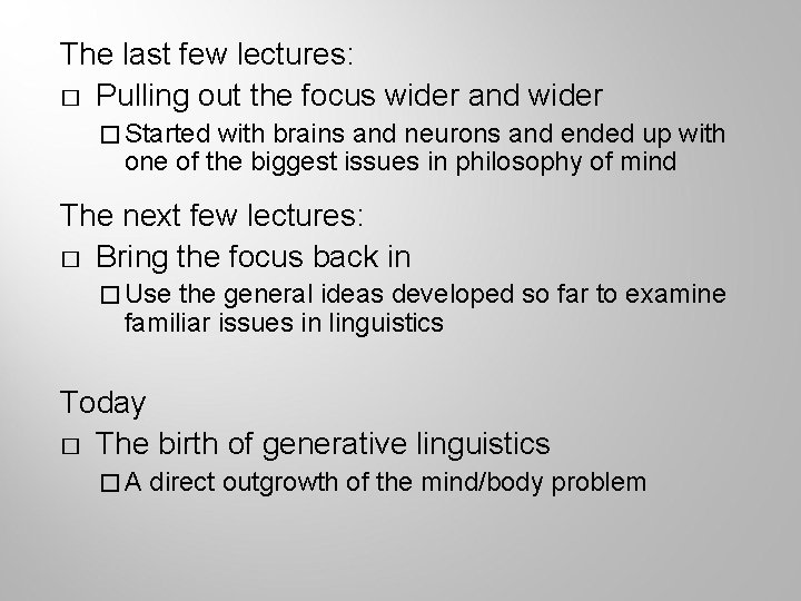 The last few lectures: � Pulling out the focus wider and wider � Started