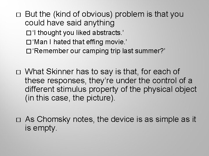 � But the (kind of obvious) problem is that you could have said anything