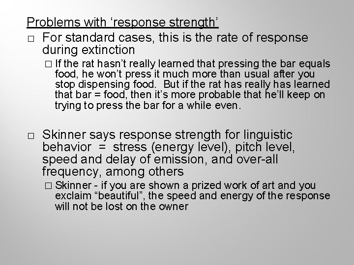 Problems with ‘response strength’ � For standard cases, this is the rate of response