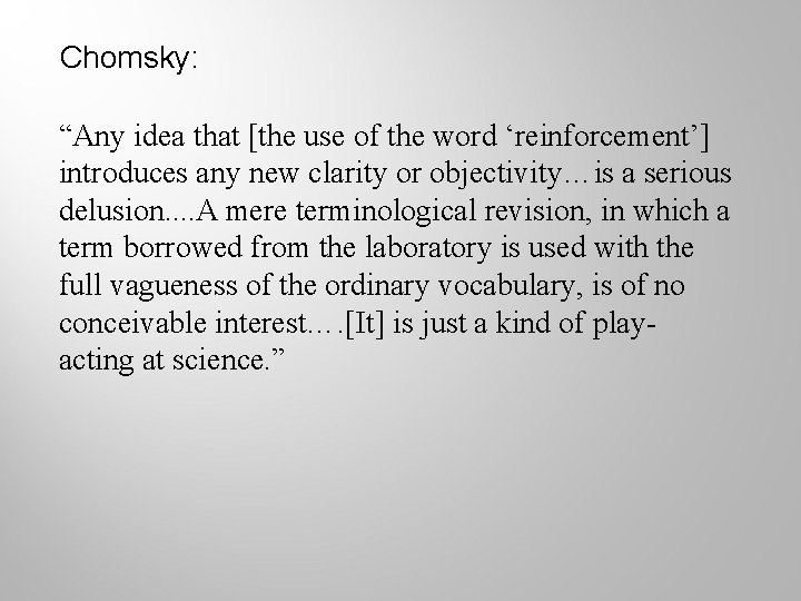 Chomsky: “Any idea that [the use of the word ‘reinforcement’] introduces any new clarity