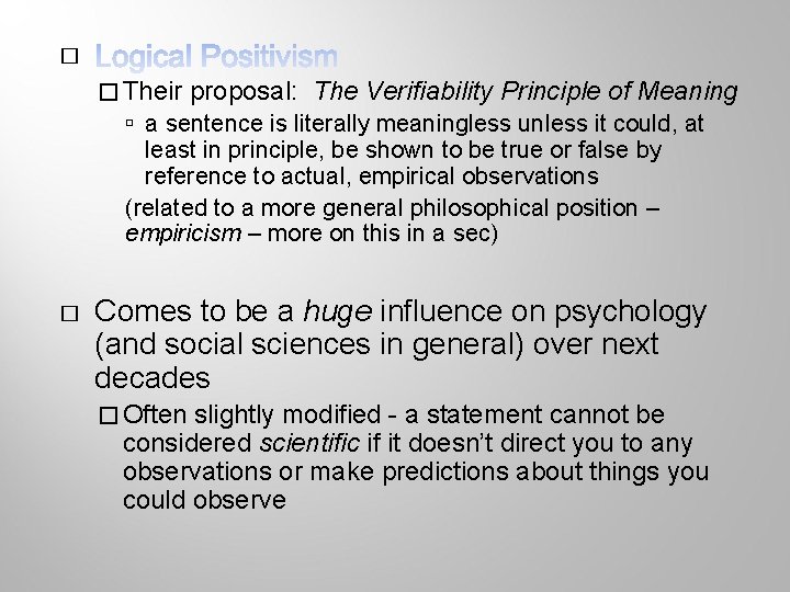 � � Their proposal: The Verifiability Principle of Meaning a sentence is literally meaningless