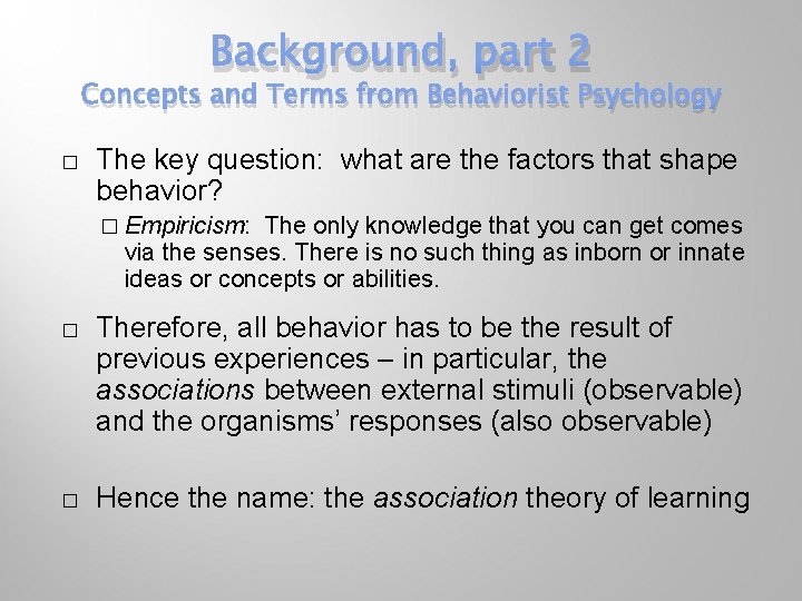 Background, part 2 Concepts and Terms from Behaviorist Psychology � The key question: what