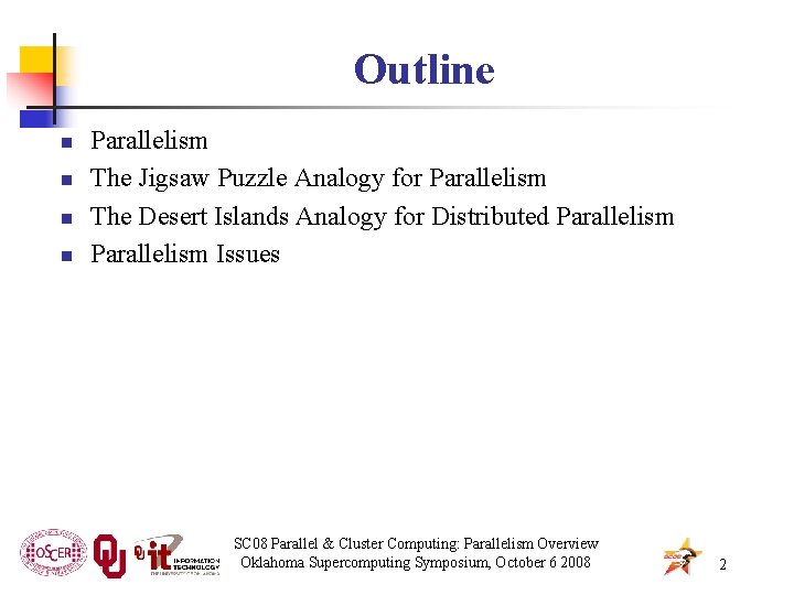 Outline n n Parallelism The Jigsaw Puzzle Analogy for Parallelism The Desert Islands Analogy