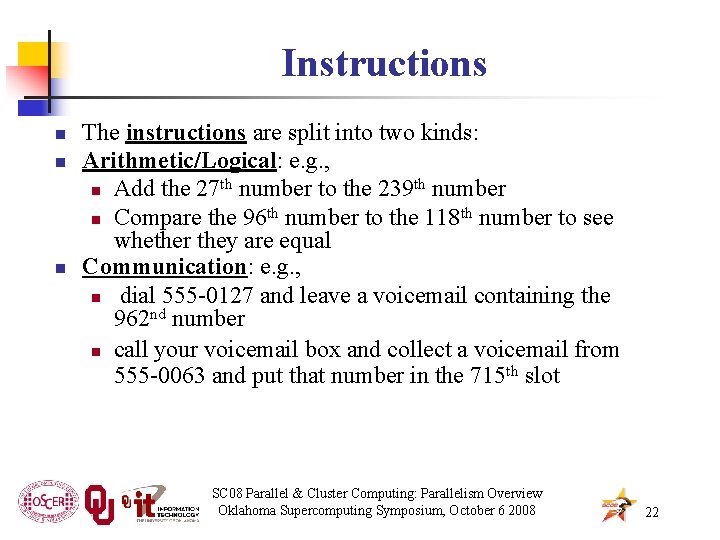 Instructions n n n The instructions are split into two kinds: Arithmetic/Logical: e. g.