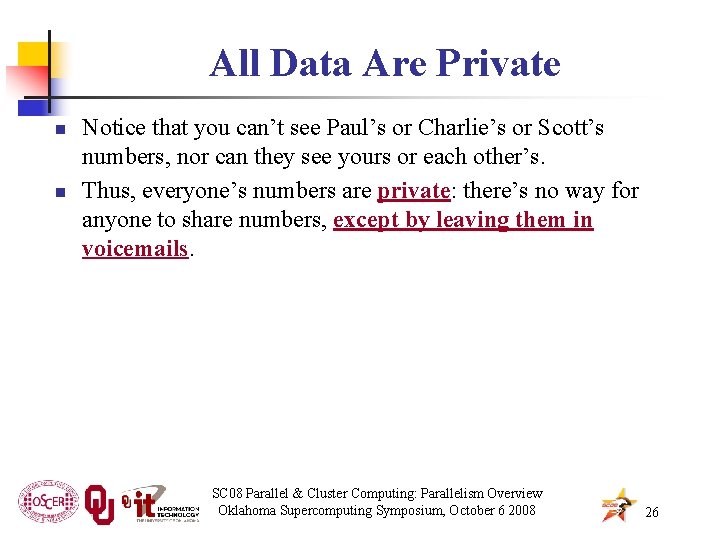 All Data Are Private n n Notice that you can’t see Paul’s or Charlie’s