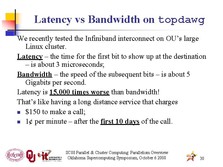 Latency vs Bandwidth on topdawg We recently tested the Infiniband interconnect on OU’s large
