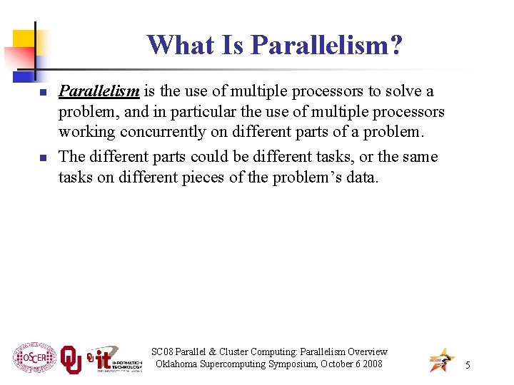 What Is Parallelism? n n Parallelism is the use of multiple processors to solve