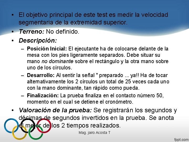  • El objetivo principal de este test es medir la velocidad segmentaria de