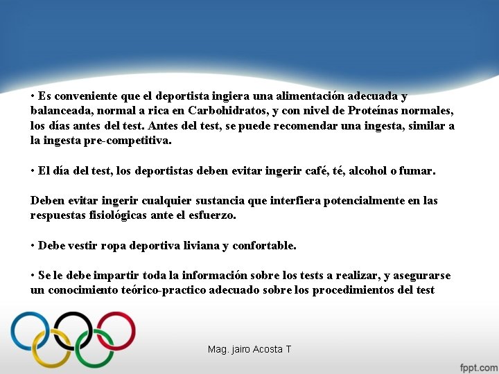  • Es conveniente que el deportista ingiera una alimentación adecuada y balanceada, normal