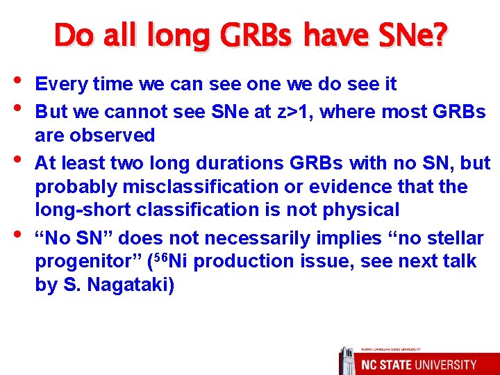 Do all long GRBs have SNe? • • Every time we can see one